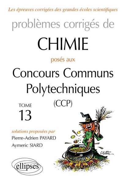 Chimie - Problèmes corrigés posés aux concours communs Polytechniques (CCP) - 2015 à 2016 - Tome 13 (eBook, PDF)