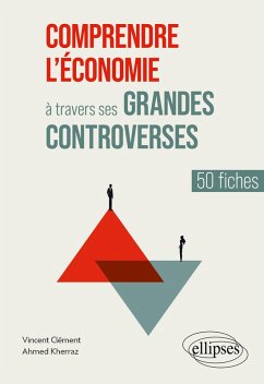 Comprendre l'économie à travers ses grandes controverses (eBook, ePUB) - Clément, Vincent; Kherraz, Ahmed