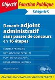 Devenir adjoint administratif sans passer de concours en 16 étapes - Catégorie C (eBook, PDF)