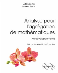 Analyse pour l'agrégation de mathématiques, 40 développements (eBook, PDF) - Bernis, Julien; Bernis, Laurent
