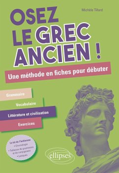 Osez le grec ancien. Une méthode en fiches pour débuter (eBook, PDF) - Tillard, Michèle