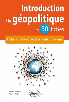 Introduction à la géopolitique en 50 fiches - Défis, enjeux et conflits contemporains (eBook, PDF) - Mottet, Philippe; Mocellin, Philippe