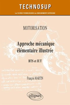 Motorisation - Approche mécanique élémentaire illustrée - BTS et IUT (eBook, PDF) - Martin, François Motorisation - Approche mécanique élémentaire illustrée - BTS et IUT (eBook, PDF) - Martin, François