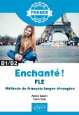 Enchanté ! - FLE - Méthode de français langue étrangère - B1/B2 (eBook, PDF)