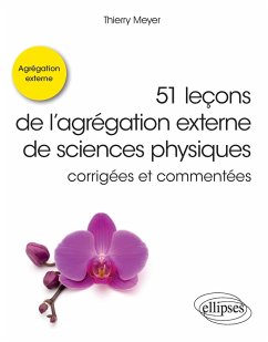 51 leçons de l'agrégation externe de sciences physiques corrigées et commentées (eBook, PDF) - Meyer, Thierry 51 leçons de l'agrégation externe de sciences physiques corrigées et commentées (eBook, PDF) - Meyer, Thierry