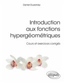 Introduction aux fonctions hypergéométriques - Cours et exercices corrigés (eBook, PDF) Introduction aux fonctions hypergéométriques - Cours et exercices corrigés (eBook, PDF)