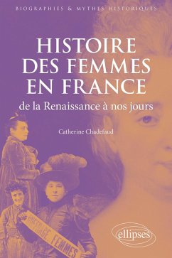 Histoire des femmes en France de la Renaissance à nos jours (eBook, ePUB) - Chadefaud, Catherine