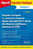 Annales corrigées du concours commun Agent principal de 2e classe des finances publiques, douanes et CCRF - Catégorie C - 3e édition (eBook, PDF) Annales corrigées du concours commun Agent principal de 2e classe des finances publiques, douanes et CCRF - Catégorie C - 3e édition (eBook, PDF)