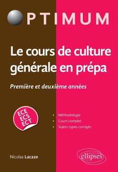 Le cours de culture générale en prépa - Première et deuxième années / ECE-ECS-ECT (eBook, PDF) - Lacaze