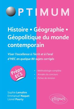 Histoire - Géographie - Géopolitique du monde contemporain. Viser l'excellence à l'écrit et à l'oral d'HEC en quelque 80 sujets corrigés (eBook, PDF) - Lemaitre Naquet