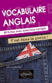 Anglais. Vocabulaire. C'est dans la poche. 80 fiches avec exercices corrigés (eBook, PDF) Anglais. Vocabulaire. C'est dans la poche. 80 fiches avec exercices corrigés (eBook, PDF)