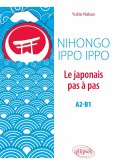 Nihongo Ippo Ippo. Le japonais pas à pas. A2-B1 (eBook, PDF) Nihongo Ippo Ippo. Le japonais pas à pas. A2-B1 (eBook, PDF)