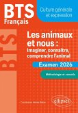 BTS Français. Culture générale et expression. Les animaux et nous : imaginer, connaître, comprendre l'animal (eBook, ePUB) BTS Français. Culture générale et expression. Les animaux et nous : imaginer, connaître, comprendre l'animal (eBook, ePUB)