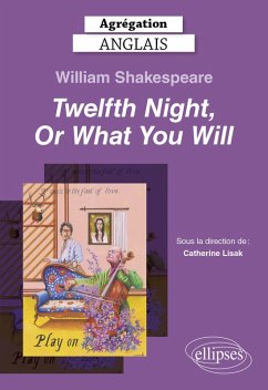 Agrégation Anglais 2025 - William Shakespeare, Twelfth Night, Or What You Will (eBook, ePUB) - Lisak, Catherine; Collectif