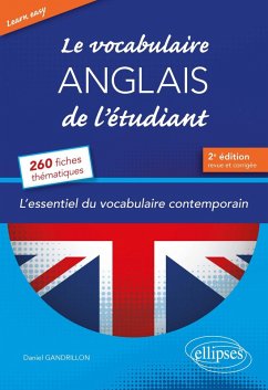 Learn Easy . Le vocabulaire anglais de l'étudiant. L'essentiel du vocabulaire général et journalistique en 260 fiches thématiques - 2e édition revue et corrigée (eBook, PDF) - Gandrillon, Daniel