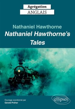 Agrégation Anglais 2025 - Nathaniel Hawthorne. Nathaniel Hawthorne's Tales (eBook, ePUB) - Préher, Gérald; Collectif