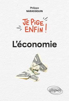 Je pige enfin l'économie ! (eBook, PDF) - Narassiguin, Philippe