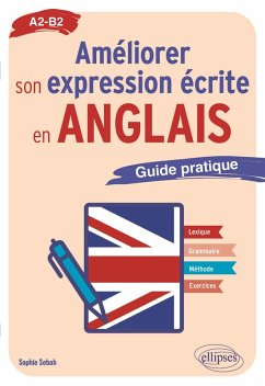 Améliorer son expression écrite en anglais (eBook, PDF) - Sebah, Sophie Améliorer son expression écrite en anglais (eBook, PDF) - Sebah, Sophie
