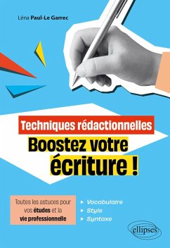 Techniques rédactionnelles. Boostez votre écriture ! (eBook, ePUB) - Paul-Le Garrec, Léna Techniques rédactionnelles. Boostez votre écriture ! (eBook, ePUB) - Paul-Le Garrec, Léna