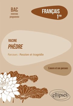 Français, Première. L'oeuvre et son parcours : Racine, Phèdre, parcours 