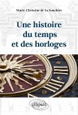 Une histoire du temps et des horloges (eBook, PDF) Une histoire du temps et des horloges (eBook, PDF)