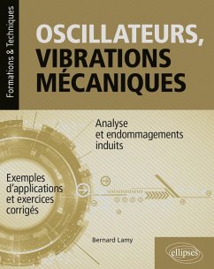 Cover Oscillateurs, vibrations mécaniques - Analyse et endommagements induits - Avec exemples d'applications et exercices corrigés (eBook, PDF)