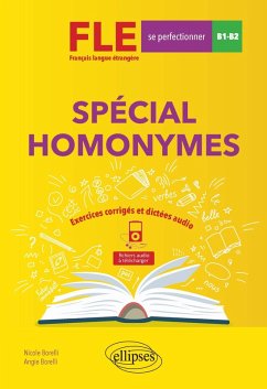 FLE (Français langue étrangère). Spécial homonymes. Exercices corrigés et dictées audio. B1-B2 (avancé) (eBook, PDF) - Borelli, Angie; Borelli, Nicole