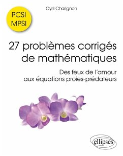 27 problèmes corrigés de mathématiques PCSI/MPSI - Des feux de l'amour aux équations proies-prédateurs (eBook, PDF) - Charignon