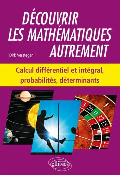 Découvrir les mathématiques autrement - Calcul différentiel et intégral, probabilités, déterminants (eBook, PDF) - Verstegen, Dirk