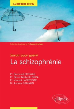 Savoir pour guérir : la schizophrénie (eBook, ePUB) - Laprévote, Vincent; Llorca, Pierre-Michel; Samalin, Ludovic; Schwan, Raymund