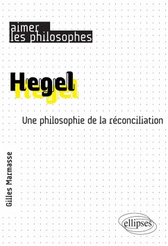 Hegel. Une philosophie de la réconciliation (eBook, ePUB) - Marmasse, Gilles