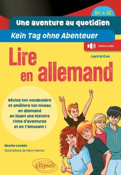 Une aventure au quotidien - Kein Tag ohne Abenteuer - Lire en allemand - [A1+ > A2] (eBook, ePUB) - Landais, Gesche