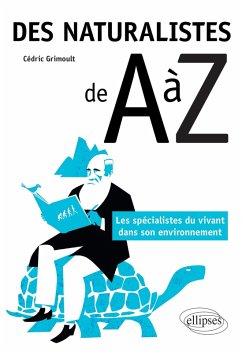 Des naturalistes de A à Z - Les spécialistes du vivant dans son environnement (eBook, PDF) - Grimoult, Cédric