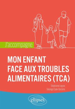J'accompagne mon enfant face aux troubles alimentaires (TCA) (eBook, ePUB) - Cook-Darzens, Solange; Legras, Stéphanie