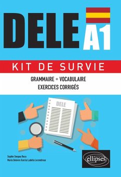 Espagnol. DELE A1. Kit de Survie. Grammaire . Vocabulaire . Exercices corrigés (eBook, PDF) - García Ludeña Lecendreux, María Dolores; Senpau Roca, Sophie