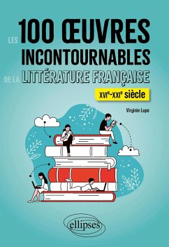 Les 100 oeuvres incontournables de la littérature française (eBook, ePUB) - Lupo, Virginie