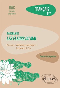 Français, Première. L'oeuvre et son parcours : Baudelaire, Les Fleurs du Mal, parcours Français, Première. L'oeuvre et son parcours : Baudelaire, Les Fleurs du Mal, parcours
