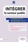 Intégrer le secteur public - Comment devenir fonctionnaire et assimilé (eBook, ePUB)