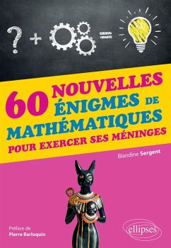 60 nouvelles énigmes de mathématiques pour exercer ses méninges (eBook, PDF) - Sergent, Blandine; Préface, Pierre