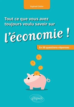 Tout ce que vous avez toujours voulu savoir sur l'économie ! En 50 questions-réponses (eBook, PDF) - Didier, Raphaël
