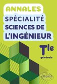Annales Spécialité Sciences de l'Ingénieur. Terminale générale (eBook, PDF) Annales Spécialité Sciences de l'Ingénieur. Terminale générale (eBook, PDF)