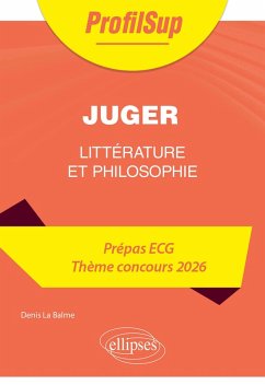 Littérature, philosophie. Prépa ECG. Thème concours 2026. Juger (eBook, ePUB) - La Balme, Denis Littérature, philosophie. Prépa ECG. Thème concours 2026. Juger (eBook, ePUB) - La Balme, Denis