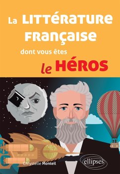 La littérature française dont vous êtes le héros (eBook, ePUB) - Monteil, Chrystelle