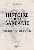 Histoire de la barbarie. Requiem pour l'humanité (eBook, PDF)