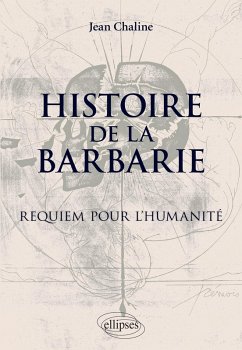 Histoire de la barbarie. Requiem pour l'humanité (eBook, PDF) - Chaline, Jean