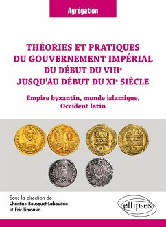 Théories et pratiques du gouvernement impérial du début du VIIIe jusqu'au début du XIe siècle (eBook, ePUB) - Bousquet-Labouérie, Christine; Limousin, Éric Théories et pratiques du gouvernement impérial du début du VIIIe jusqu'au début du XIe siècle (eBook, ePUB) - Bousquet-Labouérie, Christine; Limousin, Éric