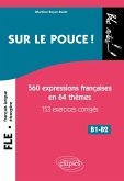 FLE (Français langue étrangère). Sur le pouce ! 560 Expressions françaises en 64 thèmes avec 153 exercices corrigés . B1-B2 (niveau 2) (eBook, ePUB)