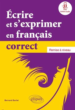 Écrire et s'exprimer en français correct. Remise à niveau (eBook, PDF) - Barlet, Bernard