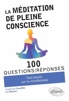 La méditation de pleine conscience - Tout savoir sur la mindfulness (eBook, ePUB) - Excoffier, Angelique; Mercier, Léa
