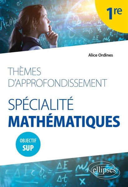 Thèmes d'approfondissement - Spécialité Mathématiques - Première - Objectif Sup (eBook, PDF)
